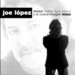 perdona-carino-joe-lopez-y-la-nueva-imagen-mazz