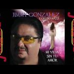 jimmy-gonzalez-y-grupo-mazz-mi-vida-sin-tu-amor-album-completo